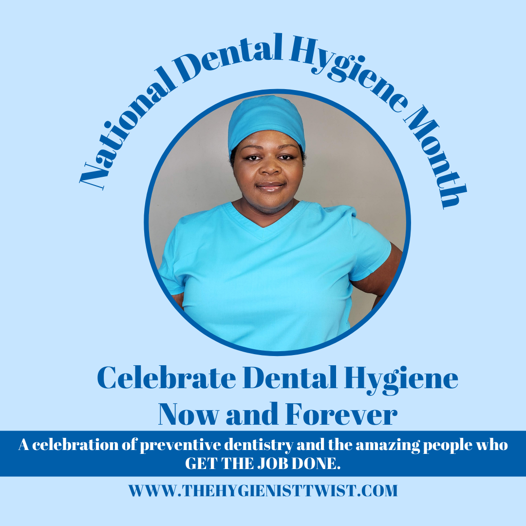 Celebrate Dental Hygiene Now and Forever – The Hygienist Twist